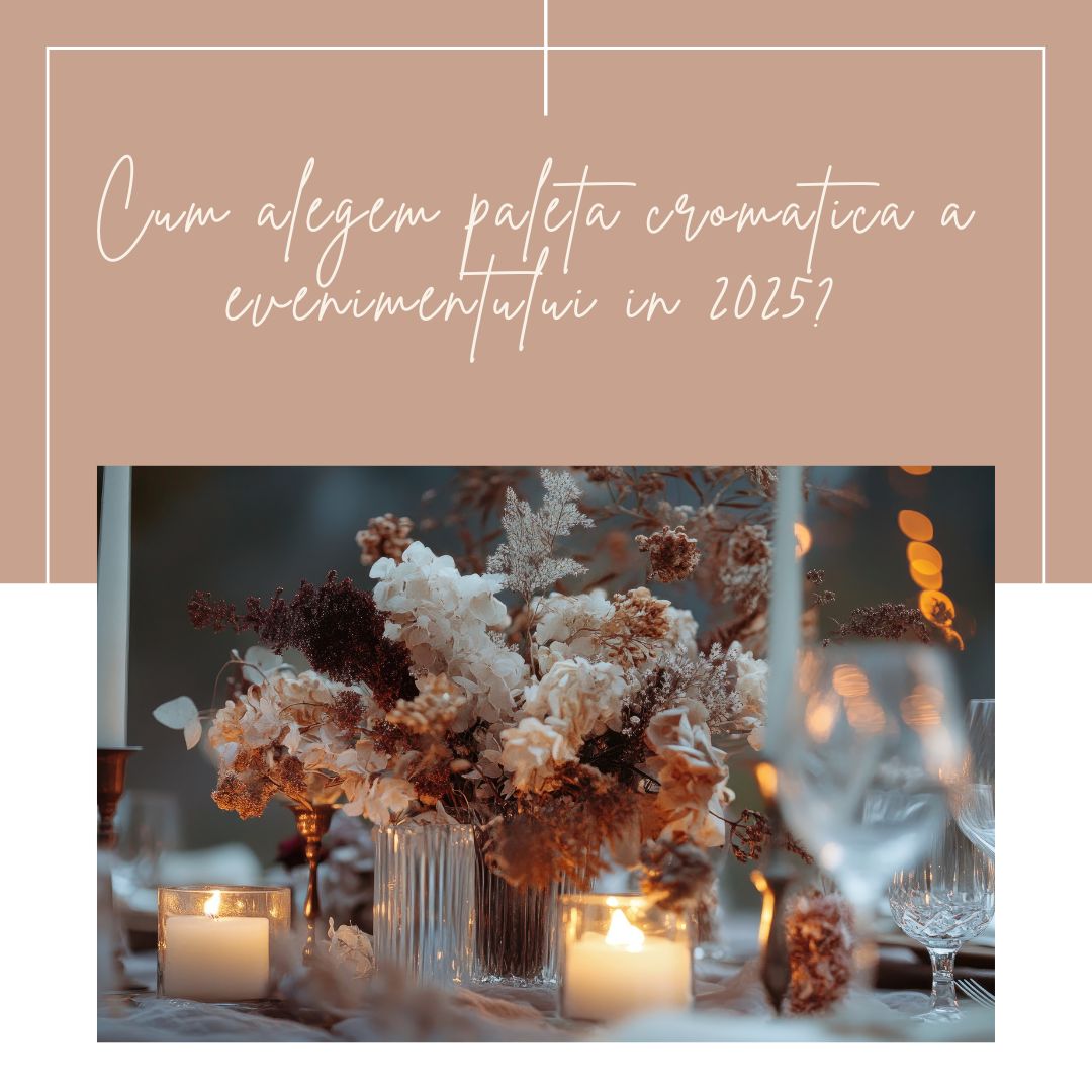 Cum alegem paleta cromatica a evenimentului in 2025?